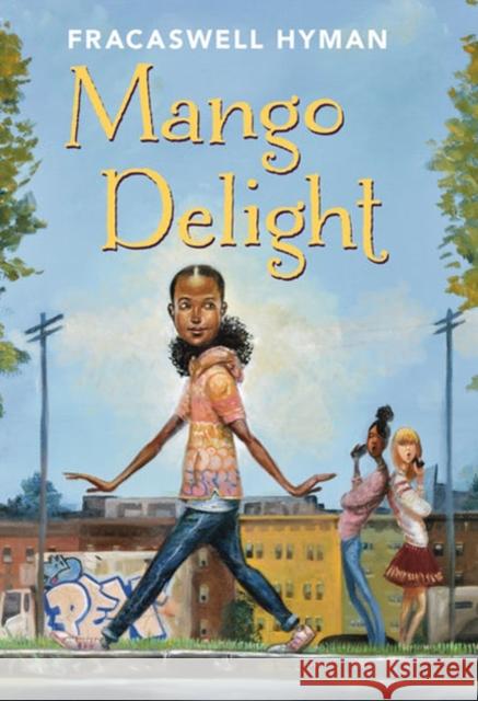 Mango Delight: Volume 1 Hyman, Fracaswell 9781454929628 Sterling Children's Books