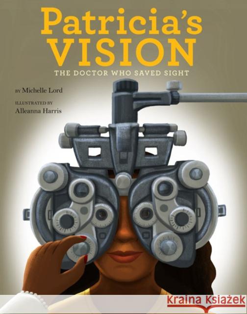 Patricia's Vision: The Doctor Who Saved Sight Michelle Lord 9781454931379 Union Square & Co.