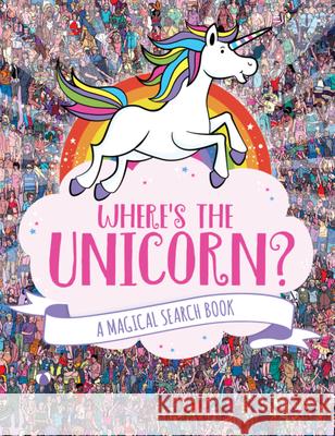 Where's the Unicorn?: A Magical Search Book Volume 1 Marx, Jonny 9781454931669 Sterling Children's Books