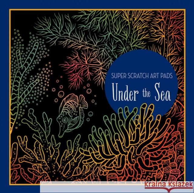 Super Scratch Art Pads: Under the Sea Sterling Children's 9781454932376 Union Square & Co.
