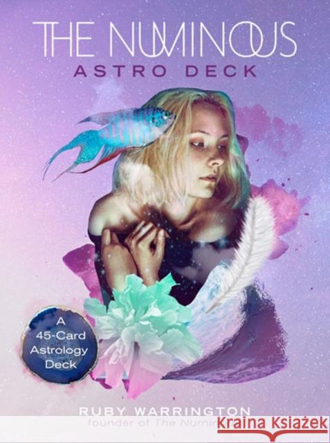 The Numinous Astro Deck: A 45-Card Astrology Deck Ruby Warrington Bess Matassa 9781454933410 Sterling Publishing (NY)