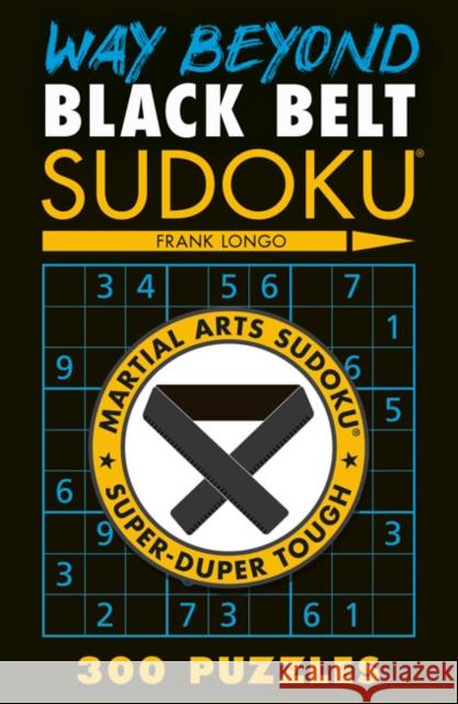 Way Beyond Black Belt Sudoku (R) Frank Longo 9781454933571