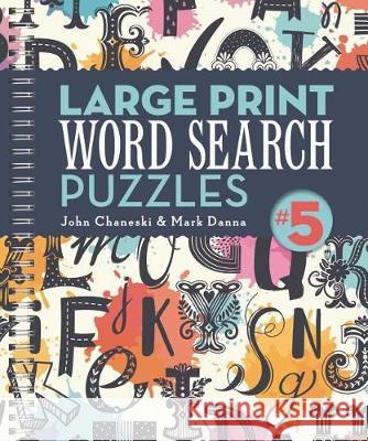 Large Print Word Search Puzzles 5: Volume 4 Chaneski, John 9781454933588 Puzzlewright