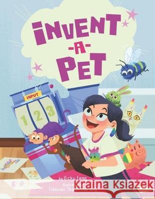 Invent-A-Pet Vicky Fang Tidawan Thaipinnarong 9781454933816 Sterling Children's Books