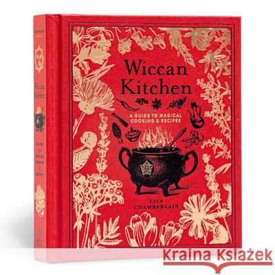 Wiccan Kitchen: A Guide to Magickal Cooking & Recipes Lisa Chamberlain 9781454934707