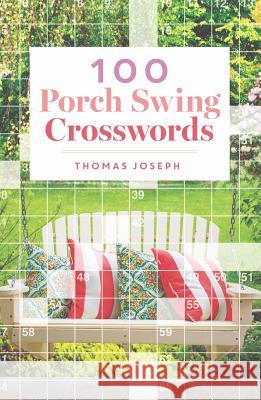 100 Porch Swing Crosswords Thomas Joseph 9781454935650