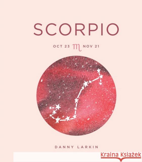 Zodiac Signs: Scorpio Danny Larkin 9781454938989