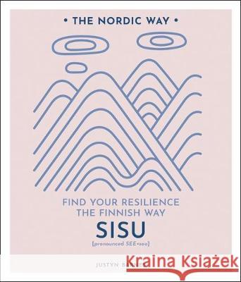 Sisu: Find Your Resilience the Finnish Way Volume 2 Barnes, Justyn 9781454939191 Sterling Publishing (NY)