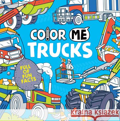 Color Me: Trucks Josephine Southon Andy Keylock 9781454941309 Sterling Children's Books
