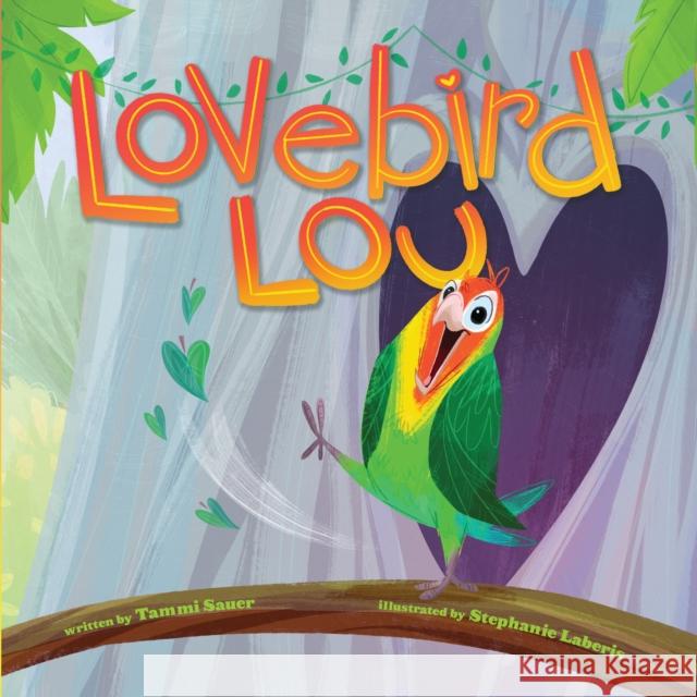 Lovebird Lou Tammi Sauer Stephanie Laberis 9781454941880 Union Square & Co.