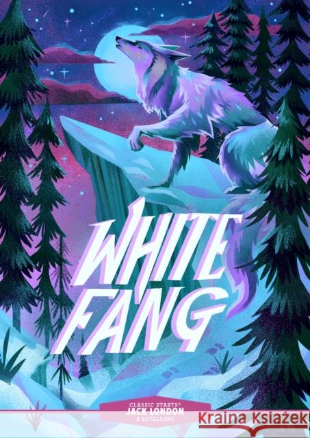 Classic Starts®: White Fang Jack London 9781454942474 Sterling Children's Books
