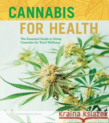 Cannabis for Health: The Essential Guide to Using Cannabis for Total Wellness Volume 2 Clifton, Mary 9781454942610 Sterling