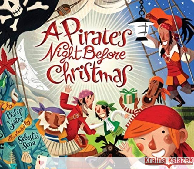 A Pirate's Night Before Christmas Philip Yates Sebasti 9781454942641 Sterling Children's Books