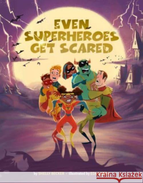 Even Superheroes Get Scared Shelly Becker 9781454943426 Union Square & Co.