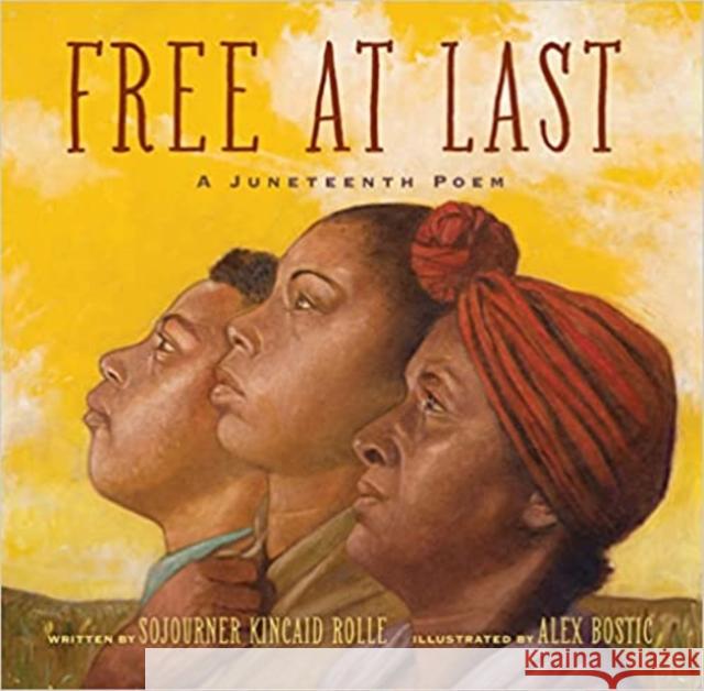 Free at Last: A Juneteenth Poem Sojourner Kincaid Rolle 9781454943747 Sterling Children's Books