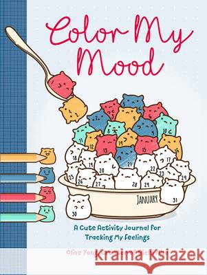 Color My Mood: A Cute Activity Journal for Tracking My Feelings Olive Yong 9781454943853 Sterling Teen