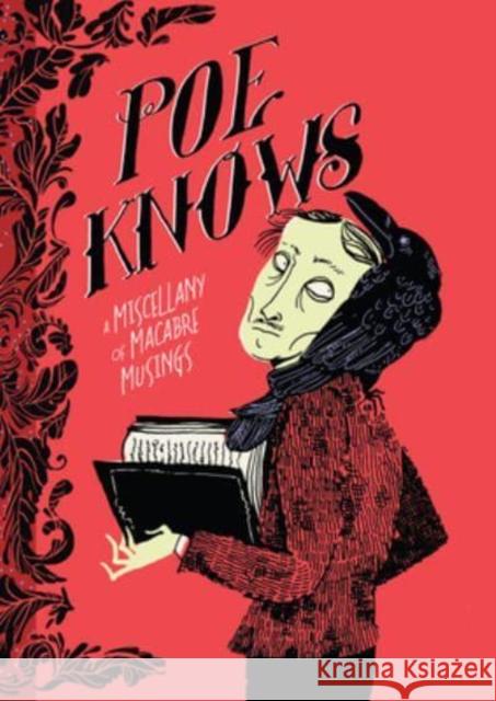 Poe Knows: A Miscellany of Macabre Musings Edgar Allan Poe 9781454945246 Union Square & Co.