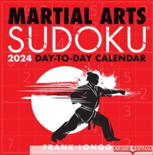 Martial Arts Sudoku (R) 2024 Day-to-Day Calendar Frank Longo 9781454945901 Union Square & Co.