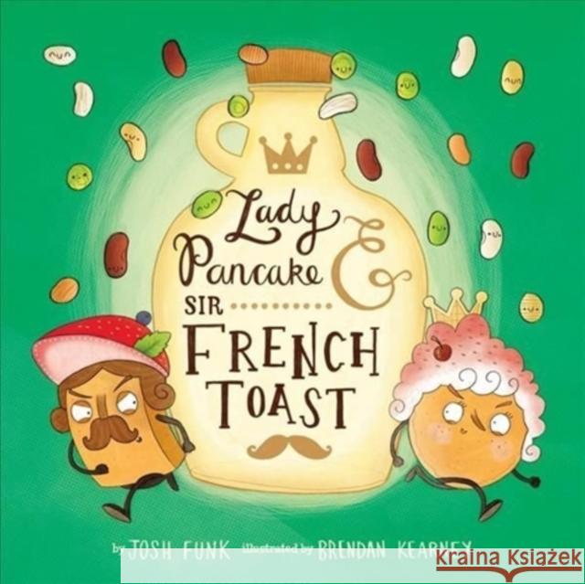 Lady Pancake & Sir French Toast Josh Funk Brendan Kearney 9781454946236 Union Square & Co.