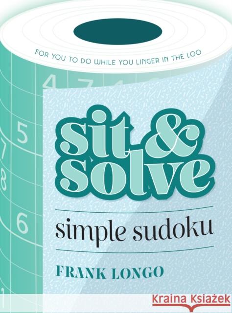 Sit & Solve Simple Sudoku Frank Longo 9781454946724