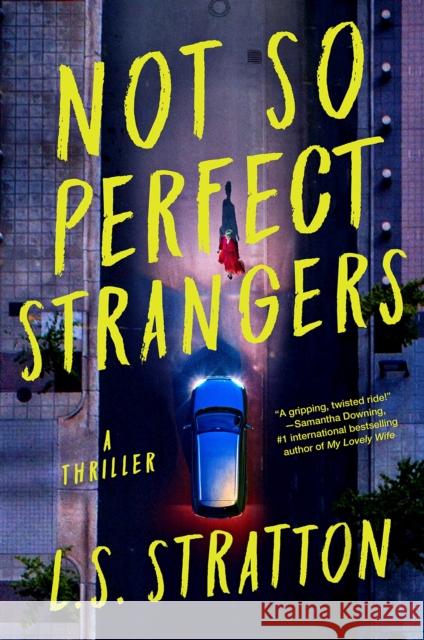 Not So Perfect Strangers: A Thriller L.S. Stratton 9781454947431 Union Square & Co.