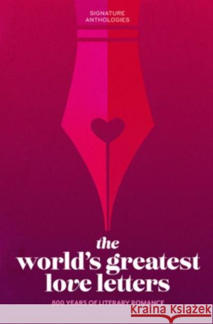 The World’s Greatest Love Letters Various Authors 9781454947523 Union Square & Co.