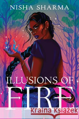 Illusions of Fire Nisha Sharma 9781454947790 Union Square & Co.