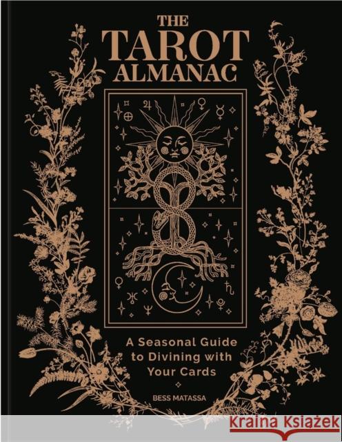 The Tarot Almanac: A Seasonal Guide to Divining with Your Cards Bess Matassa 9781454947837 Union Square & Co.