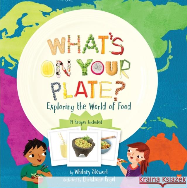 What's on Your Plate?: Exploring the World of Food Whitney Stewart Christiane Engel 9781454949268