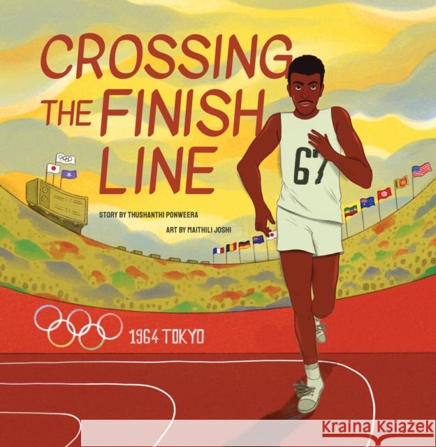 Crossing the Finish Line Thushanthi Ponweera 9781454950189 Union Square Kids