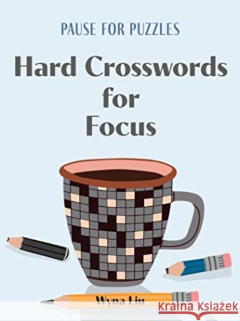 Pause for Puzzles: Hard Crosswords for Focus Wyna Liu 9781454950271 Union Square & Co.