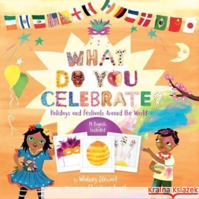 What Do You Celebrate?: Holidays and Festivals Around the World Whitney Stewart Christiane Engel 9781454950639 Union Square Kids