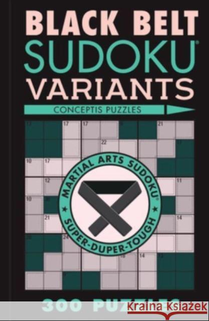 Black Belt Sudoku Variants: 300 Puzzles  9781454950653 Union Square & Co.