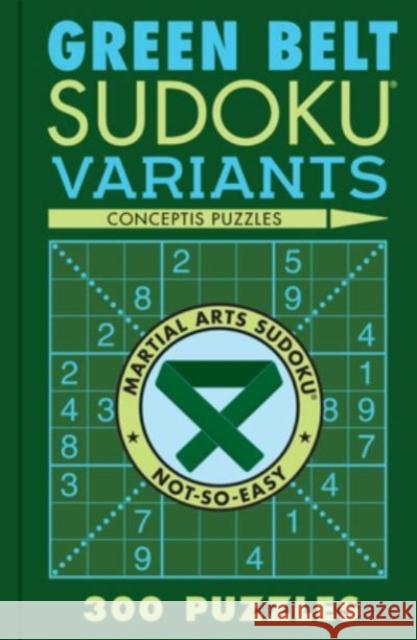 Green Belt Sudoku Variants: 300 Puzzles  9781454950677 Union Square & Co.