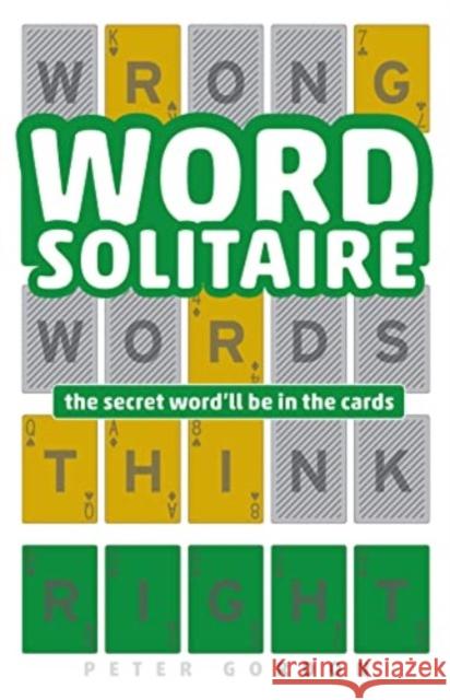 Word Solitaire: The Secret Word'll Be in the Cards Peter Gordon 9781454951889