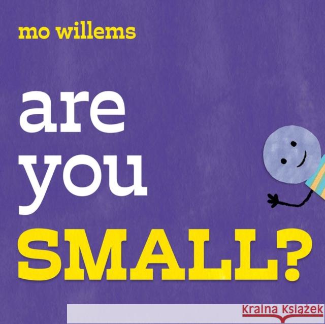 Are You Small? Mo Willems 9781454952664