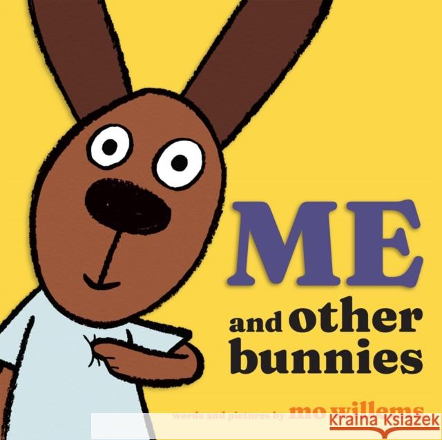 Me and Other Bunnies Mo Willems 9781454952701