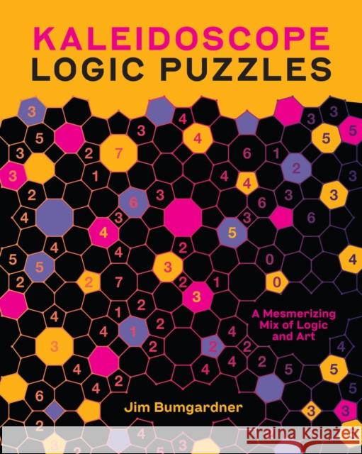 Kaleidoscope Logic Puzzles: A Mesmerizing Mix of Logic and Art Jim Bumgardner 9781454953388 Puzzlewright