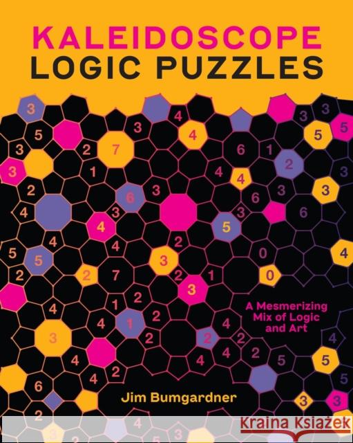 Kaleidoscope Logic Puzzles: A Mesmerizing Mix of Logic and Art Jim Bumgardner 9781454953388 Union Square & Co.