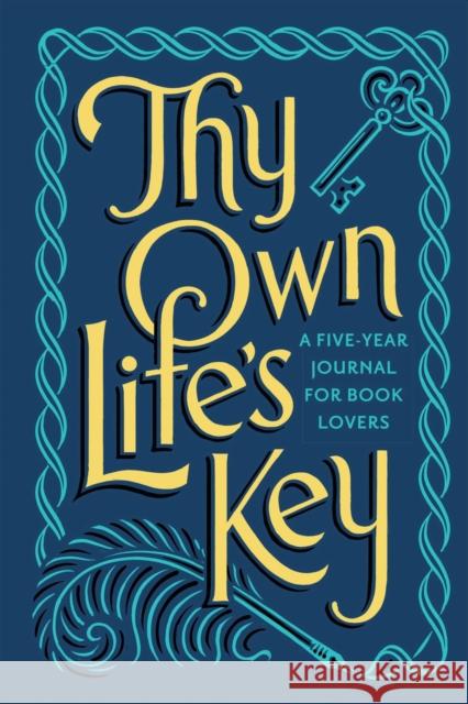 Thy Own Life’s Key: A Five-Year Journal for Book Lovers  9781454953746 Union Square & Co.
