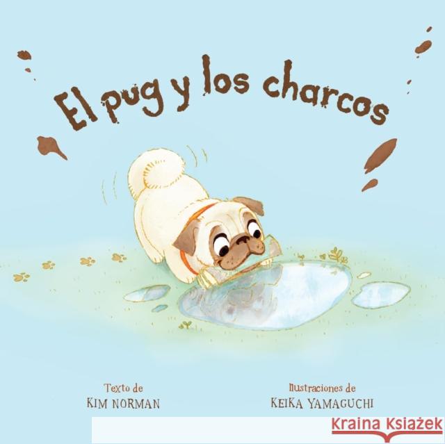 El pug y los charcos (Spanish Edition) Kim Norman 9781454953883 Union Square & Co.