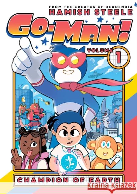 Go-Man: Champion of Earth Hamish Steele 9781454955047 Union Square Kids
