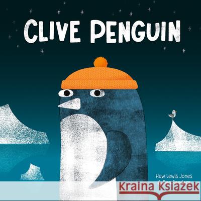 Clive Penguin Huw Lewis-Jones Ben Sanders 9781454955214 Union Square Kids