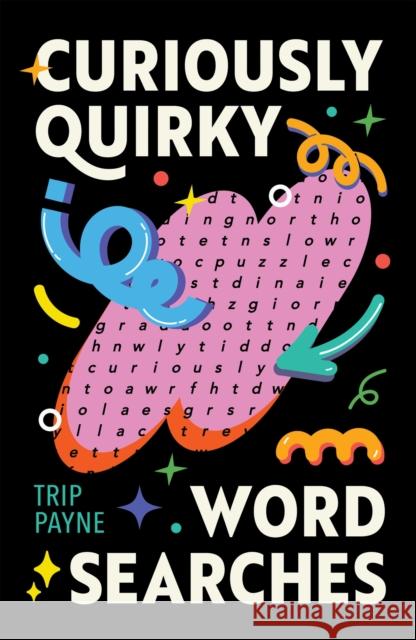 Curiously Quirky Word Searches Trip Payne 9781454955931