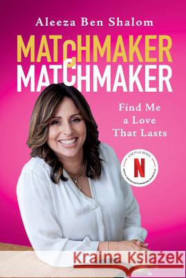 Matchmaker Matchmaker: Find Me a Love That Lasts Aleeza Be 9781454956143 Union Square & Co.