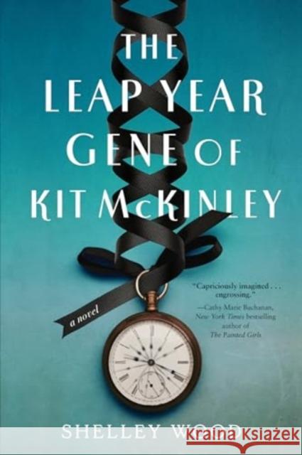 The Leap Year Gene of Kit McKinley: A Novel Wood, Shelley 9781454956297 Union Square & Co.