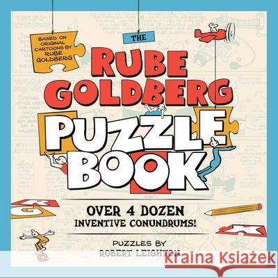 The Rube Goldberg Puzzle Book Robert Leighton Rube Goldberg 9781454956723