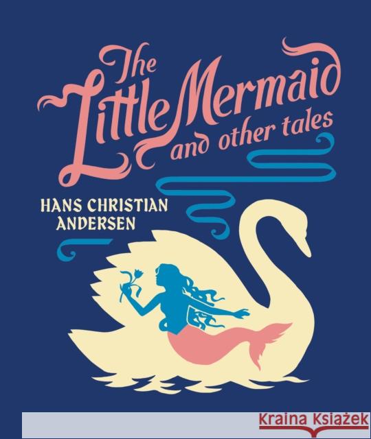 The Little Mermaid and Other Tales Hans Christian Andersen 9781454957362 Union Square & Co.