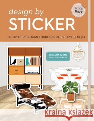 Design by Sticker: An Interior Design Sticker Book for Every Style Tracy Metro 9781454957775 Union Square Gift