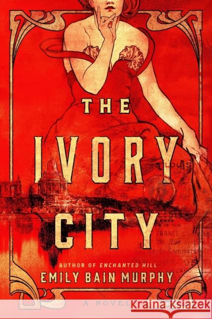 The Ivory City: A Novel Emily Bain Murphy 9781454957829